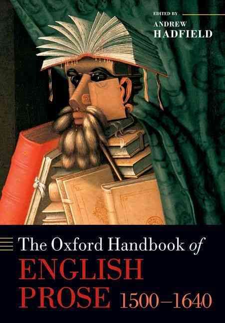 The Oxford Handbook of English Prose, 1500-1640 9780198778349