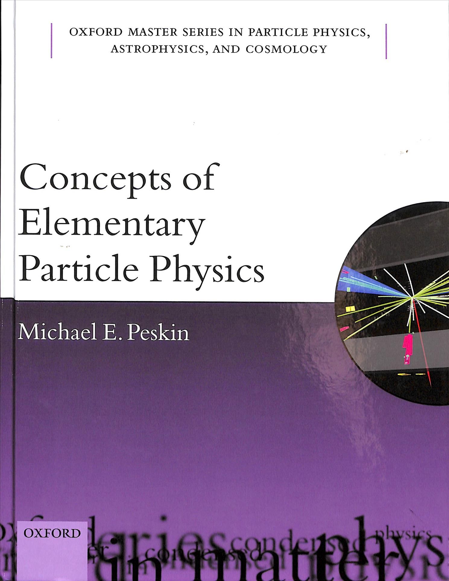 Concepts of Elementary Particle Physics By Michael Edward Peskin
