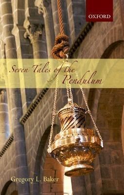 Seven Tales of the Pendulum By Gregory L. Baker 9780198816904