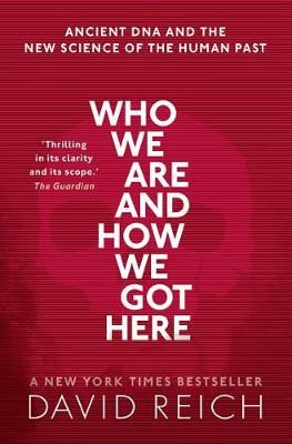 Who We Are and How We Got Here By David Reich 9780198821267