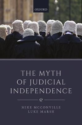 The Myth of Judicial Independence By Michael McConville, Luke Marsh