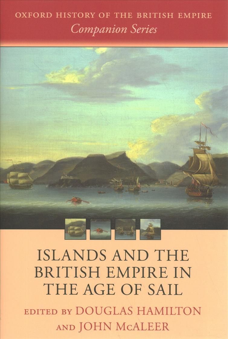 Islands and the British Empire in the Age of Sail 9780198847229
