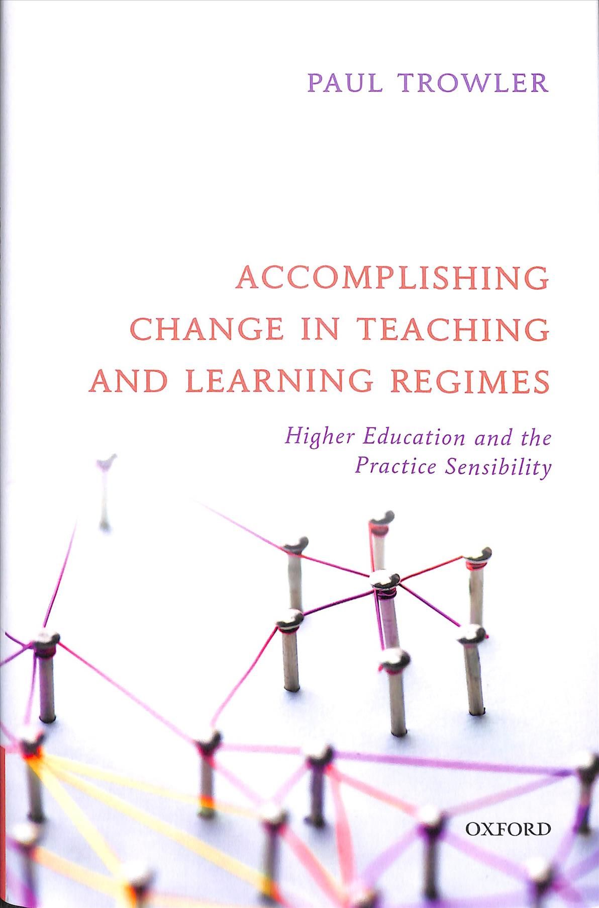 Accomplishing Change in Teaching and Learning Regimes By Paul Trowler