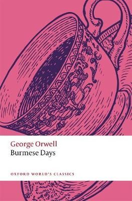Burmese Days By George Orwell (author), Rosinka Chaudhuri (editor)