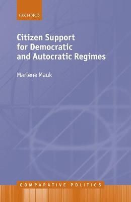 Citizen Support for Democratic and Autocratic Regimes By Marlene Mauk
