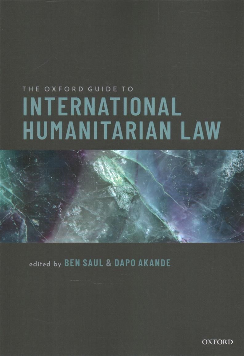 The Oxford Guide to International Humanitarian Law 9780198855316
