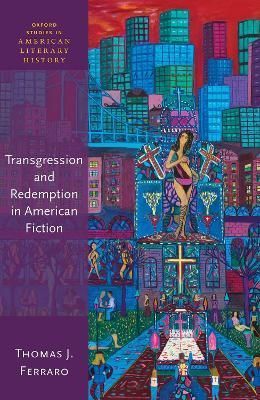 Transgression & Redemption in American Fiction By Thomas J. Ferraro