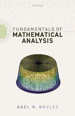 Fundamentals of Mathematical Analysis By Adel N. Boules 9780198868781