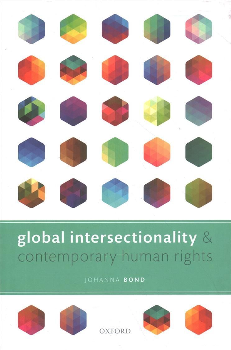 Global Intersectionality and Contemporary Human Rights By Johanna Bond