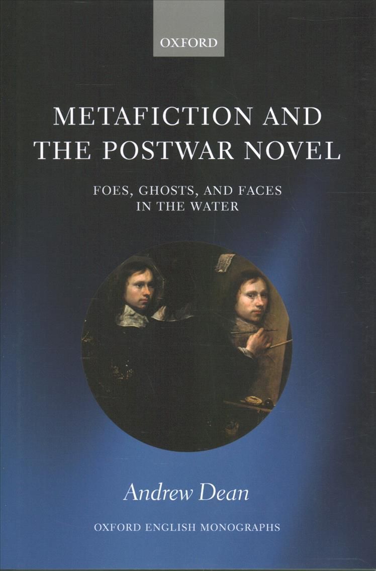 Metafiction and the Postwar Novel By Andrew Dean 9780198871408