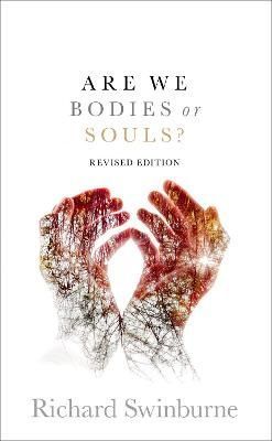 Are We Bodies or Souls? By Richard Swinburne 9780198874959 (Paperback)