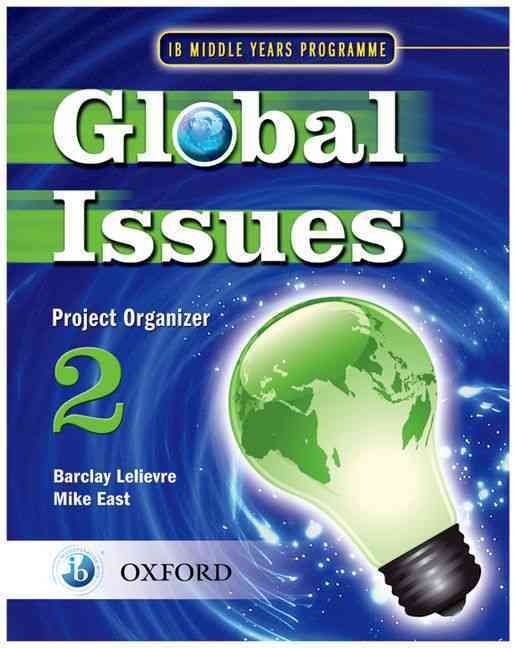 Global Issues. Project Organizer 2 By IB Middle Years Programme