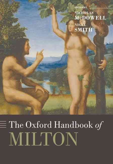 The Oxford Handbook of Milton By Nicholas McDowell, Nigel Smith