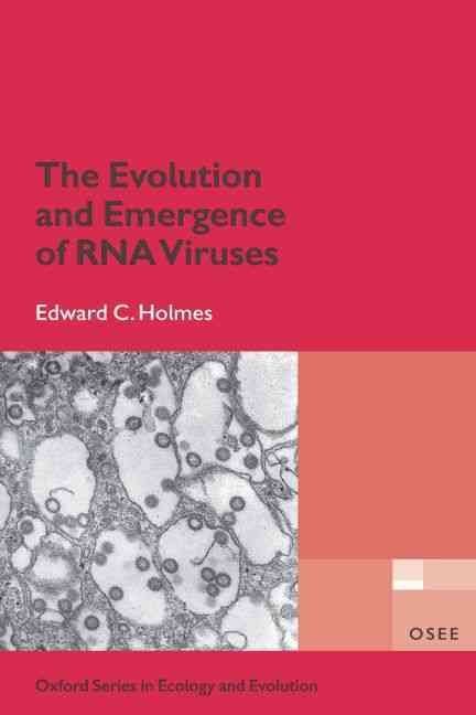 The Evolution and Emergence of RNA Viruses By Edward C. Holmes
