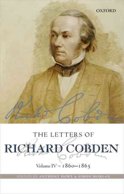 The Letters of Richard Cobden. Volume IV 1860-1865 9780199211982