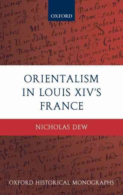 Orientalism in Louis XIV's France By Nicholas Dew 9780199234844