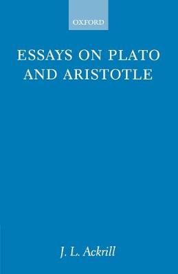 Essays on Plato and Aristotle By J. L. Ackrill 9780199244966