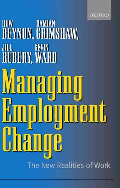 Managing Employment Change By Huw Beynon 9780199248704 (Paperback)