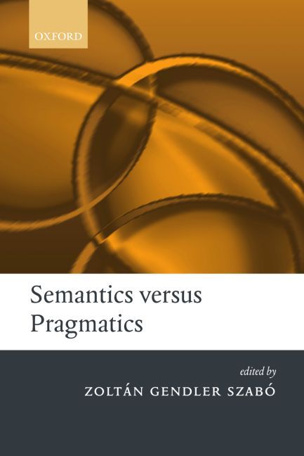Semantics Vs. Pragmatics By Zoltán Gendler Szabó 9780199251513