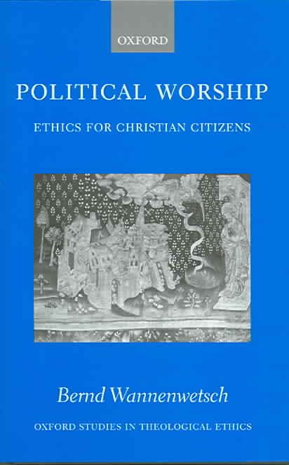 Political Worship By Bernd Wannenwetsch 9780199253876 (Hardback)