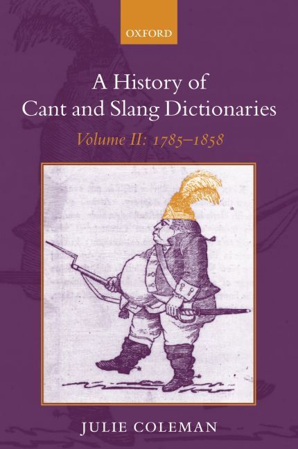 A History of Cant and Slang Dictionaries By Julie Coleman (Hardback)