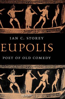 Eupolis, Poet of Old Comedy By Ian Christopher Storey 9780199259922