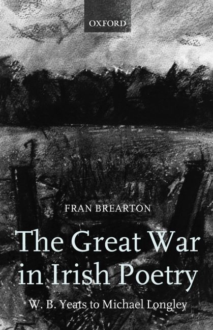 The Great War in Irish Poetry By Fran Brearton 9780199261383