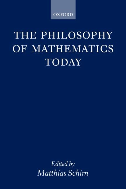 The Philosophy of Mathematics Today By Matthias Schirn 9780199262625