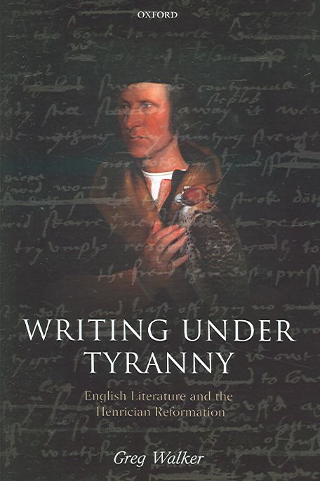 Writing Under Tyranny By Greg Walker 9780199283330 (Hardback)
