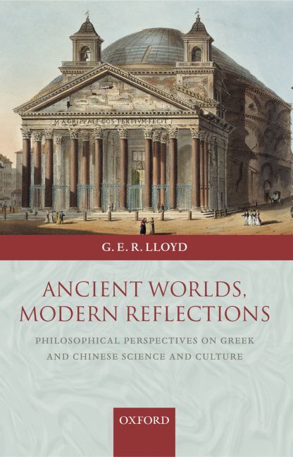 Ancient Worlds, Modern Reflections By G. E. R. Lloyd 9780199288700