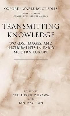 Transmitting Knowledge By Sachiko Kusukawa, Ian Maclean 9780199288786