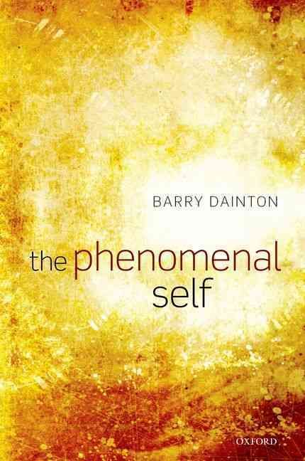 The Phenomenal Self By Barry Dainton 9780199288847 (Hardback)
