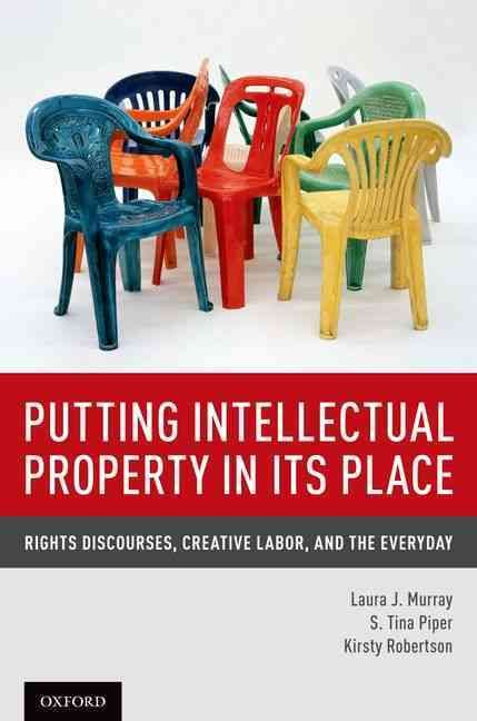 Putting Intellectual Property in Its Place 9780199336265 (Hardback)