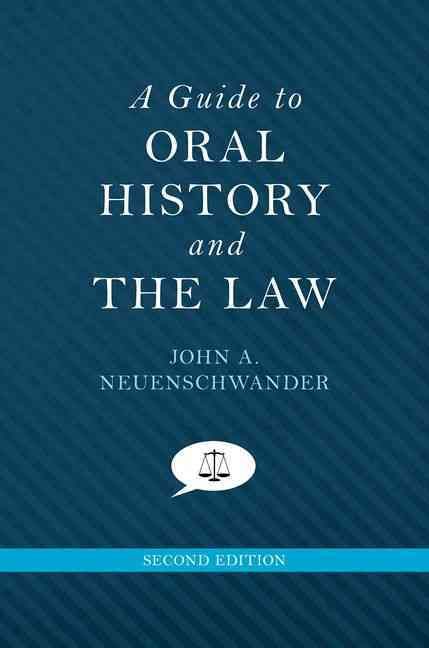 A Guide to Oral History and the Law By John A. Neuenschwander