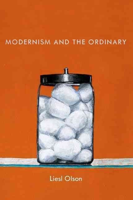 Modernism and the Ordinary By Liesl Olson 9780199349784 (Paperback)