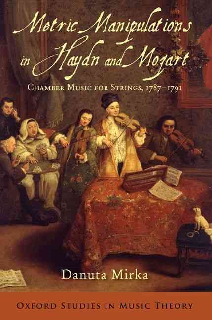 Metric Manipulations in Haydn and Mozart By Danuta Mirka 9780199354085