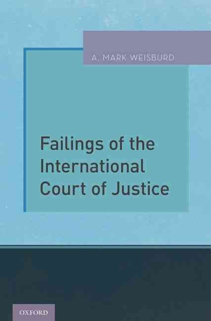 Failings of the International Court of Justice By A. Mark Weisburd