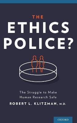 The Ethics Police? By Robert Klitzman 9780199364602 (Hardback)