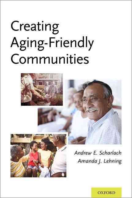Creating Aging-Friendly Communities 9780199379583 (Hardback)
