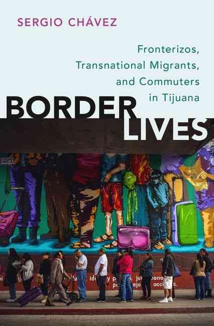 Border Lives By Sergio R. Chávez 9780199380589 (Paperback)