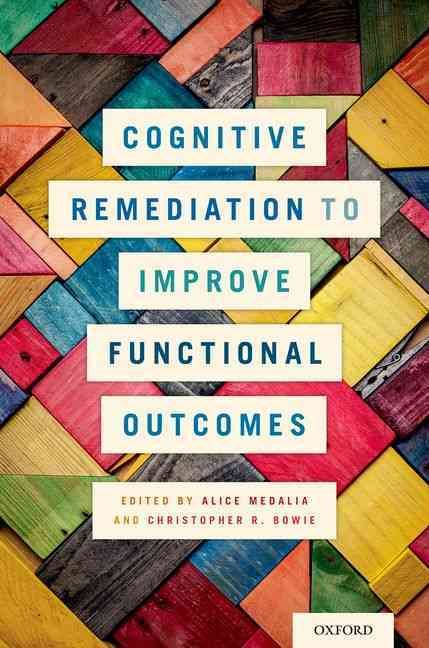 Cognitive Remediation to Improve Functional Outcomes 9780199395224