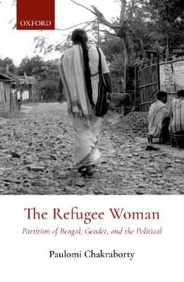 The Refugee Woman By Paulomi Chakraborty 9780199475032 (Hardback)