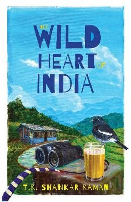 The Wild Heart of India By Dr. T.R. Shankar Raman 9780199494743