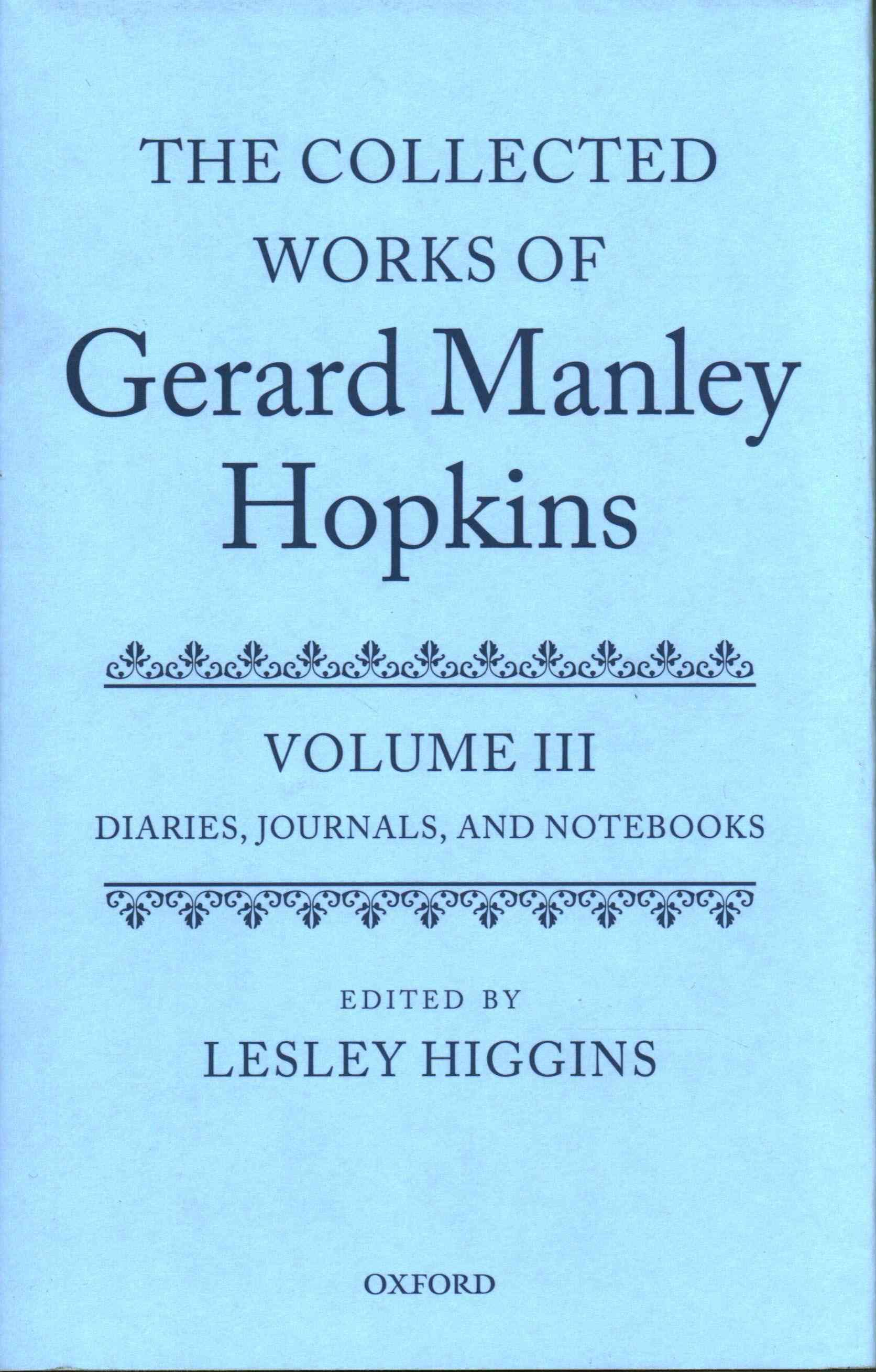 The Collected Works of Gerard Manley Hopkins. Volume III Diaries, Journals, and Notebooks