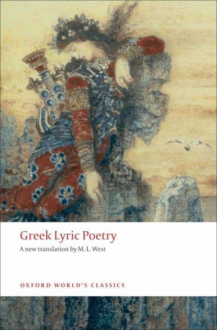 Greek Lyric Poetry By M. L. West 9780199540396 (Paperback)