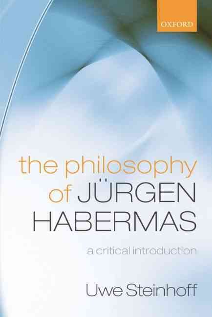 The Philosophy of Jürgen Habermas By Uwe Steinhoff 9780199547807