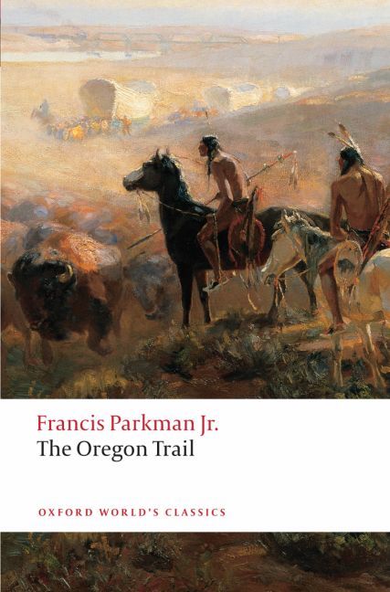 The Oregon Trail By Francis Parkman, Bernard Rosenthal 9780199553921