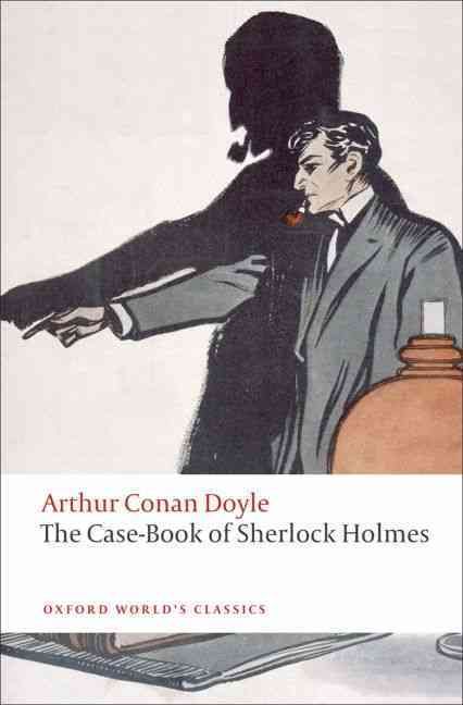 The Case-Book of Sherlock Holmes By Arthur Conan Doyle, W. W. Robson