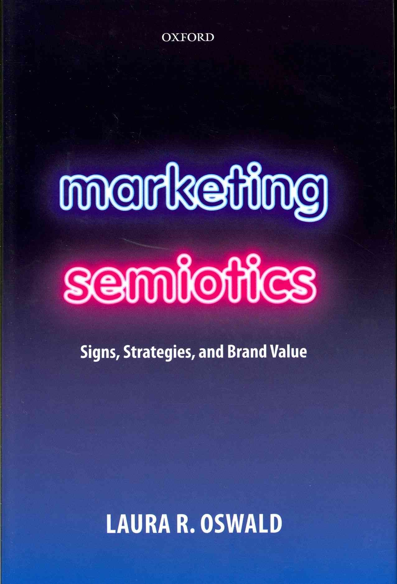 Marketing Semiotics By Laura R. Oswald 9780199566495 (Hardback)