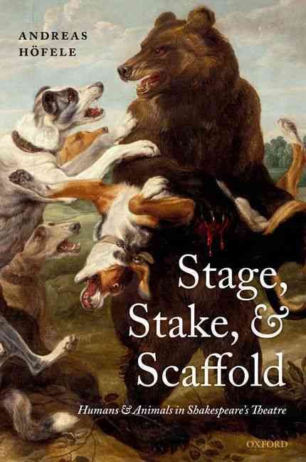 Stage, Stake, and Scaffold By Andreas Höfele 9780199567645 (Hardback)